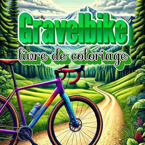 Livre de Coloriage Gravelbike: Détente et Réduction du Stress pour Cyclistes – Le Cadeau Idéal pour Adultes