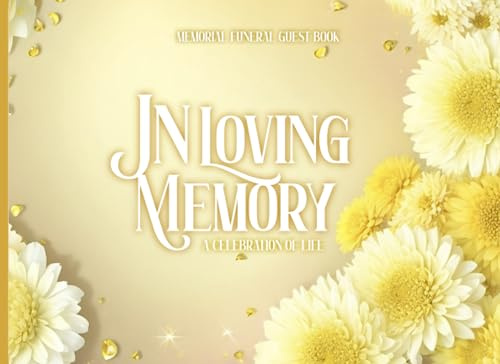 In Loving Memory A Celebration of Life Memorial Funeral Guest Book: Funeral Sign in book Yellow Chrysanthemums flowers