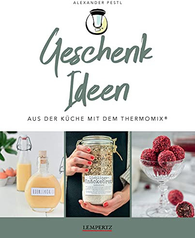 MIXtipp Geschenk Ideen: Aus der Küche mit dem Thermomix® TM5 und TM31 (Kochen mit dem Thermomix®)