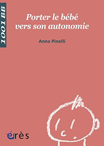 Porter le Bebe Vers Autonomie (mille et Un Bebes No.64) by Pinelli (January 19,2004)