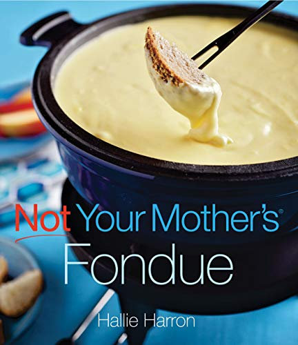 Not Your Mother's Fondue (English Edition)