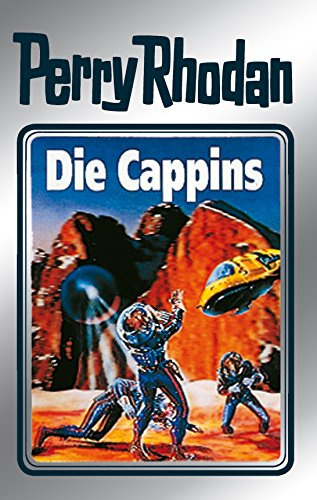 Perry Rhodan 47: Die Cappins (Silberband): 3. Band des Zyklus Die Cappins (Perry Rhodan-Silberband) (German Edition)