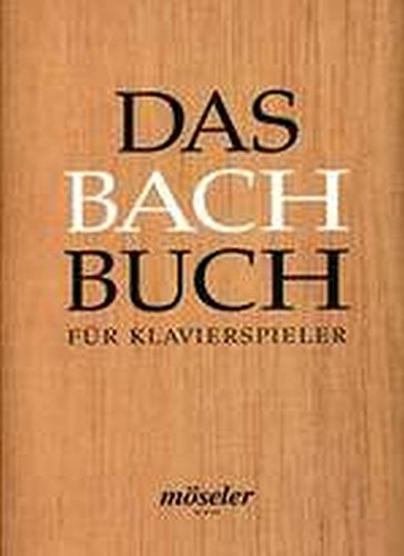Das Bach-Buch für Klavierspieler: 29 Stücke aus den Notenbüchern für Anna Magdalena Bach und Wilhelm Friedemann Bach sowie anderen Quellen. Klavier. Spielbuch.