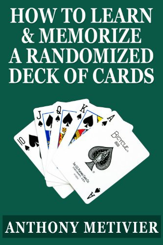 How to Learn & Memorize a Randomized Deck of Playing Cards ... Using a Memory Palace and Image-Association System Specifically Designed for Card Memorization Mastery (Magnetic Memory Series)