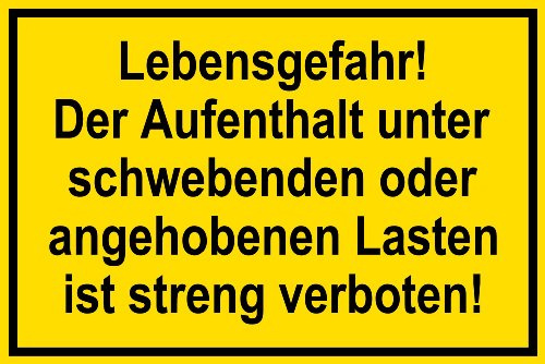Warnschild aus Folie - Lebensgefahr! Der Aufenthalt unter schwebenden oder angehobenen Lasten ist streng verboten! - 30 X 20 cm