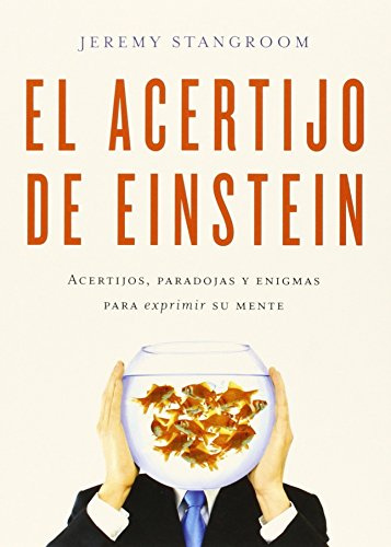 El acertijo de Einstein: Acertijos, paradojas y enigmas para exprimir su mente (Biblioteca del Laberinto) de Jeremy Stangroom (15 may 2015) Tapa blanda