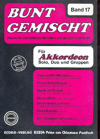 Bunt gemischt Band 17: für Akkordeon Bekannte und beliebte Melodien von