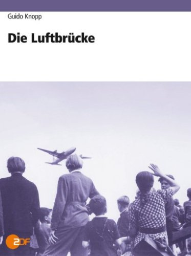 Guido Knopp: Die Luftbrücke