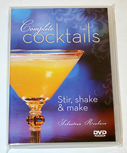 Complete Cocktails: Stir, Shake & Make Sebastian Rearburn
