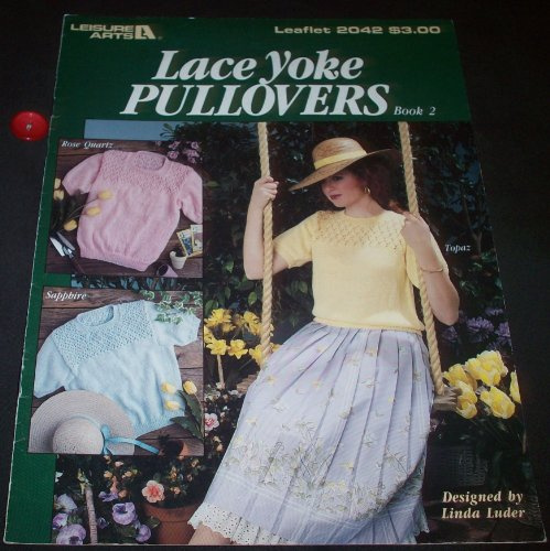 LACE YOKE PULLOVERS Book 2 (Leaflet #2042) Leisure Arts
