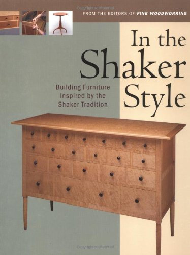 In the Shaker Style: Building Furniture Inspired by the Shaker Tradition (Fine Woodworking) by Fine Woodworking (28-Jun-2001) Paperback