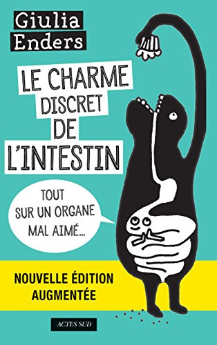 Le Charme discret de l'intestin (édition augmentée): Tout sur un organe mal aimé (Essais Sciences)