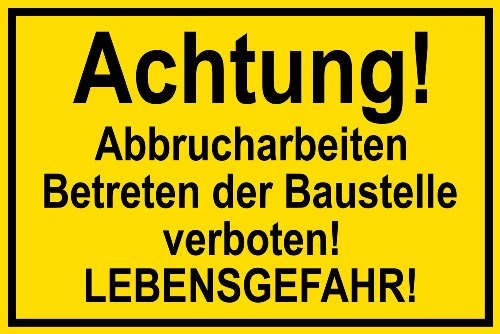 Warnschild aus Aluminium - Achtung! Abbrucharbeiten Betreten der Baustelle verboten! Lebensgefahr! - 45 X 30 cm
