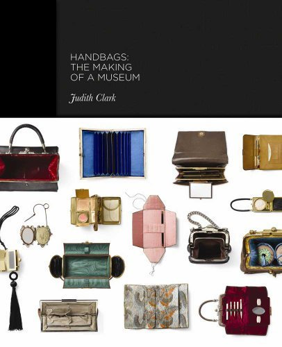 Handbags: The Making of a Museum by Claire Wilcox Judith Clark Adam Phillips Amy de la Haye Caroline Evans(2012-09-25)