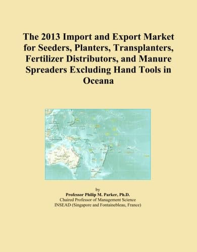 The 2013 Import and Export Market for Seeders, Planters, Transplanters, Fertilizer Distributors, and Manure Spreaders Excluding Hand Tools in Oceana