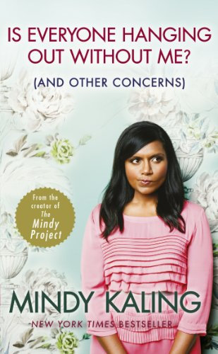 Is Everyone Hanging Out Without Me?: (And other concerns) (English Edition)