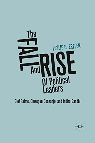 The Fall and Rise of Political Leaders: Olof Palme, Olusegun Obasanjo, and Indira Gandhi (English Edition)
