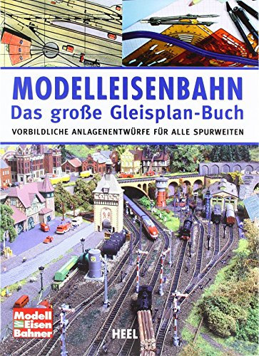 Modelleisenbahn - Das große Gleisplan-Buch: Vorbildliche Anlagenentwürfe für alle Spurweiten von Kein Kein Autor oder Urheber (7. November 2011) Gebundene Ausgabe
