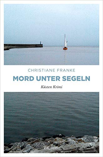 Mord unter Segeln: Küsten Krimi (Oda Wagner, Christine Cordes 3)