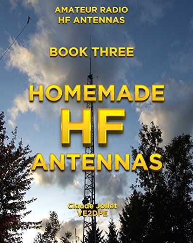 Homemade HF Antennas (Amateur Radio HF Antennas Book 3)