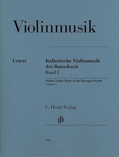 Italienische Violinmusik der Barockzeit Band I: Besetzung: Violine und Klavier (G. Henle Urtext-Ausgabe)