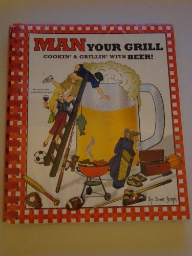 Man Your Grill - Cooking & Grilling with Beer