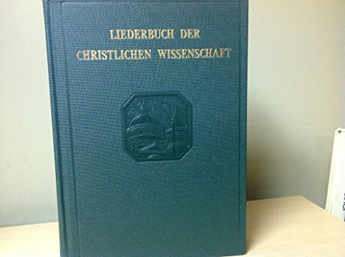 Liederbuch der Christlichen Wissenschaft. (Christian Science Hymnal) ... German edition. Ger. & Eng