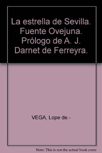 La estrella de Sevilla. Fuente Ovejuna. Prólogo de A. J. Darnet de Ferreyra. ...