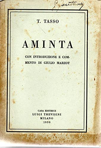 Tasso T. - AMINTA. CON INTRODUZIONE E COMMENTO DI GIULIO MARZOT.