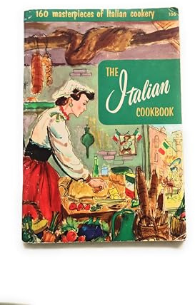 The Italian Cookbook: 160 Masterpieces of Italian Cookery