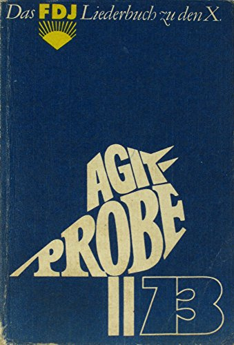 Agitprobe 73. Heft 2: Das Liederbuch d. FDJ zu d. 10. Westfestspielen d. Jugend und Studenten 1973 in Berlin, der Hauptstadt d. DDR