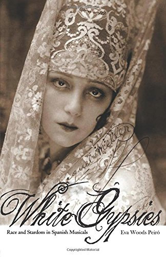 White Gypsies: Race and Stardom in Spanish Musicals (English Edition)