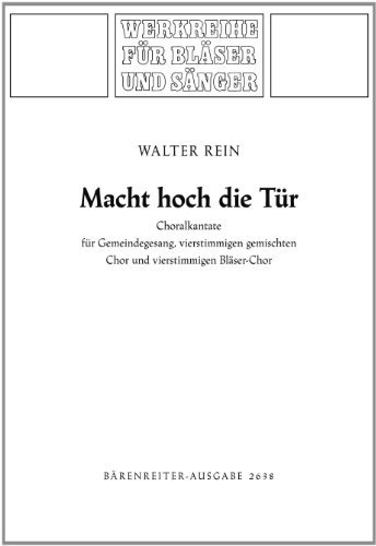 Macht hoch die Tür. Choralkantate für Gemeindegesang, vierstimmigen gemischten Chor und vierstimmigen Bläser-Chor