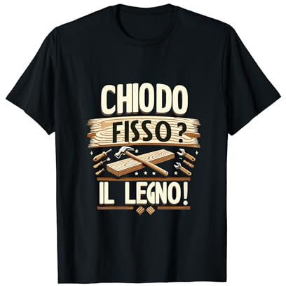 Chiodo Fisso? Il Legno Maglietta