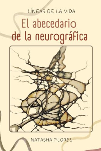 LÍNEAS DE LA VIDA: Abecedario de neurográfica Materiales de texto adicionales para el curso 'Principiante de Neurográfica' y curso 'Algoritmos Básicos ... de la Escuela Española de Neurográfica y TAC