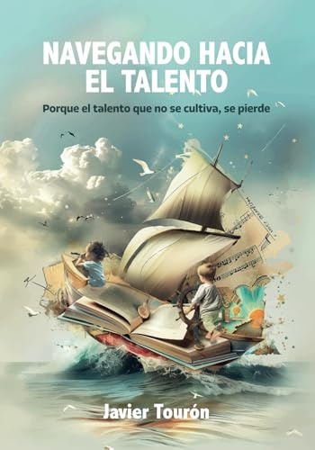 Navegando hacia el talento: Porque el talento que no se cultiva, se pierde
