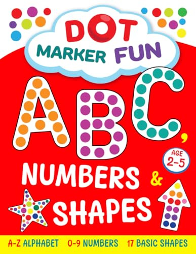 Ultimate Dot Marker Fun Book for Toddlers: Fun & Creative Dot Coloring with Alphabet, Numbers, and Shapes! Perfect for Ages 2-5 Easy Cut-Out Pages (Dotty for Dots!)