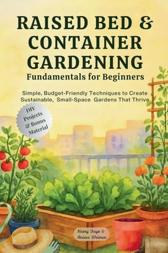 Raised Bed & Container Gardening Fundamentals for Beginners