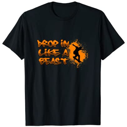 Drop in Skateboard Waveboard Longboard Skater T-Shirt