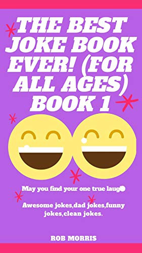 THE BEST JOKE BOOK EVER! (FOR ALL AGES) BOOK 1: AWESOME JOKES, DAD JOKES, FUNNY JOKES, CLEAN JOKES. (THE GIGGLE BOOK)