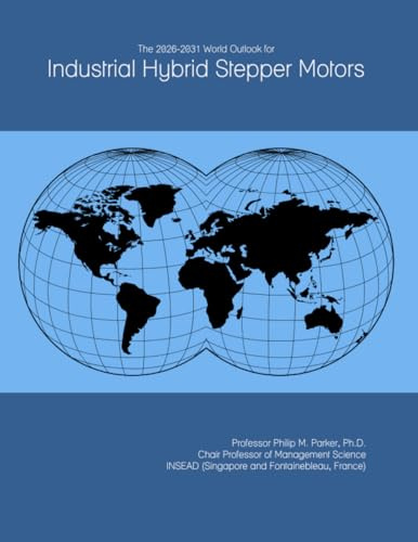 The 2026-2031 World Outlook for Industrial Hybrid Stepper Motors
