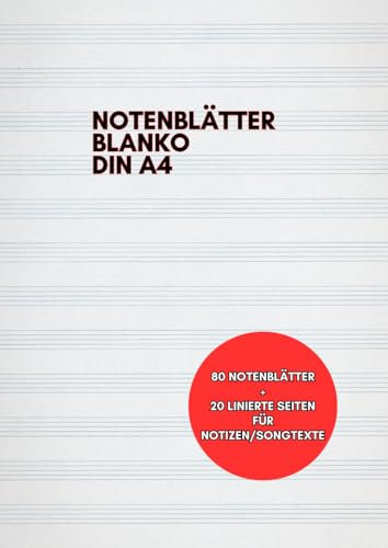 Notenbuch DIN A4 – 80 Seiten blanko Notenblätter & 20 linierte Seiten, 10 Notenzeilen pro Seite, ideal für Kompositionen, Songtexte und Notizen.: ... Musiklehrer und Schüler.Musikliebhaber.