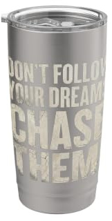 No sigas tus sueños. ¡Persígalos! Vaso térmico de acero inoxidable de doble pared