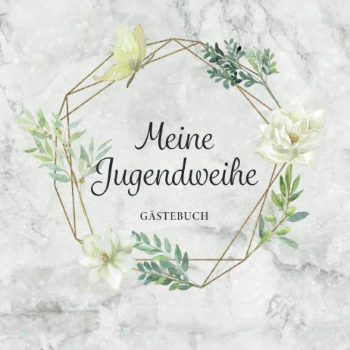 Meine Jugendweihe Gästebuch: Gästebuch zum Eintragen von persönlichen Glückwünschen und Einkleben von Fotos・80 Seiten hübsch dekoriert・Ideal als Ergänzung zur Erstkommunion Deko