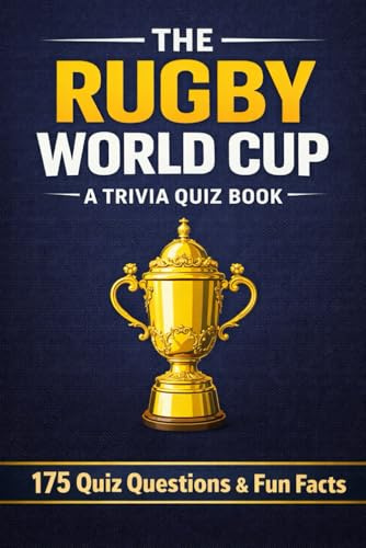 THE RUGBY WORLD CUP - A Trivia Quiz Book: 175 Trivia Questions & Fun Facts