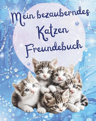 Mein bezauberndes Katzen Freundebuch: Als wunderschöne Erinnerung an tiefe Freundschafen und als Geschenk mit bezaubernden Fragen für die Stärkung des Selbstwerts der Grundschulkinder