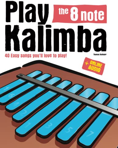 Play the 8 note kalimba: 40 Easy songs you’ll love to play! (Your Starter Guide)