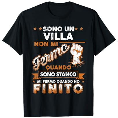 Sono Un Villa Non Mi Fermo Quando Sono Stanco Maglietta