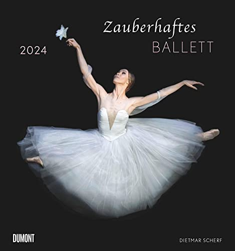 Zauberhaftes Ballett 2024 – Wandkalender 45,0 x 48,0 cm – Spiralbindung