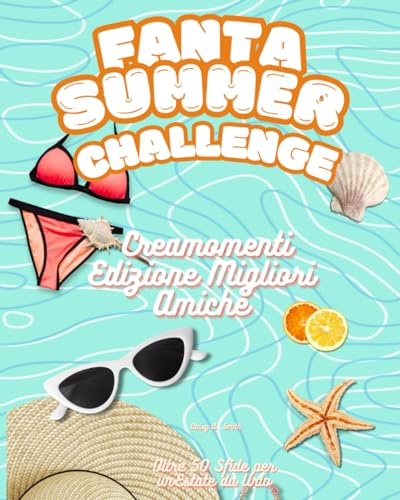 FantaSummer Challenge: Creamomenti Edizione Migliori Amiche: Oltre 50 Sfide per un’Estate da Urlo